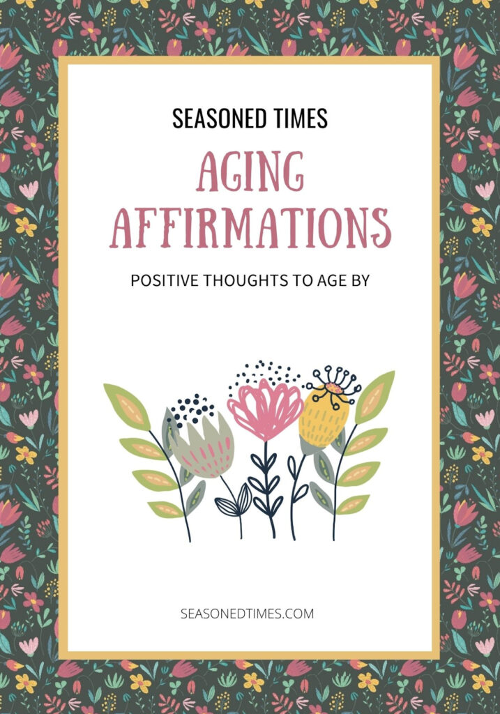 Aging Affirmations Seasoned Times